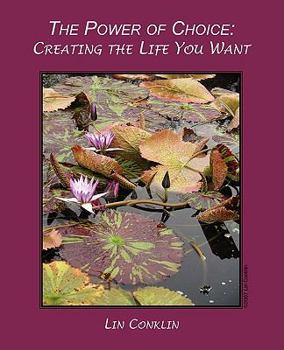 Paperback The Power of Choice: Creating the Life You Want Book