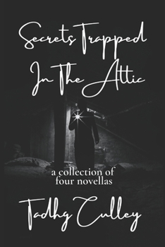 Paperback Secrets Trapped In The Attic: A Collection Of 4 Novellas Book