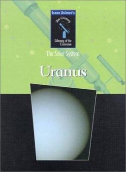 Uranus: The Sideways Planet (Library of the Universe) - Book #30 of the Isaac Asimov's Library of the Universe