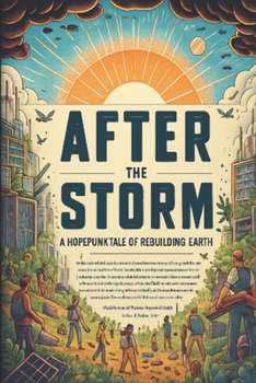 Paperback After the Storm: A Hopepunk Tale of Rebuilding Earth Book