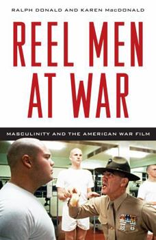 Hardcover Reel Men at War: Masculinity and the American War Film Book