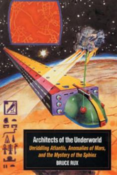 Paperback Architects of the Underworld: Unriddling Atlantis, Anomalies of Mars, and the Mystery of the Sphinx Book