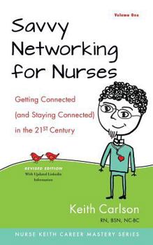 Paperback Savvy Networking For Nurses, Revised Edition: Getting Connected and Staying Connected in the 21st Century Book