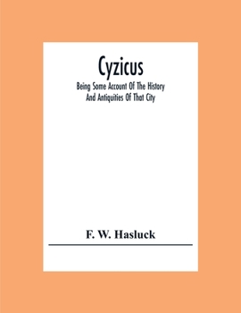 Paperback Cyzicus: Being Some Account Of The History And Antiquities Of That City, And Of The District Adjacent To It. With The Towns Of Apollonia Ad Rhyndacum, Book