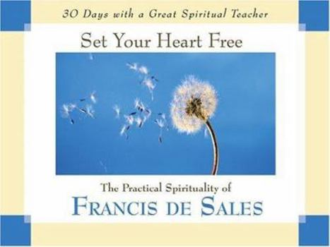 Paperback Set Your Heart Free: The Practical Spirituality of Francisde Sales Book