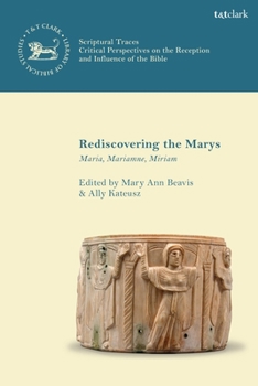 Paperback Rediscovering the Marys: Maria, Mariamne, Miriam Book