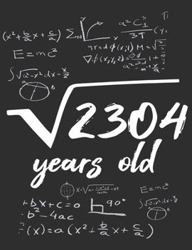 Root square of 2304 years old Notebook math lover birthday gift: GraphPaper 5x5 Notebook / Journal Gift, 120 Pages, 8,5x11, Soft Cover, Matte Finish