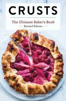 Hardcover Crusts: The Revised Edition: The Ultimate Baker's Book Revised Edition Book