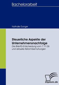 Paperback Steuerliche Aspekte der Unternehmensnachfolge: Die BVerfG-Entscheidung vom 7.11.06 und aktuelle Reformbemühungen [German] Book