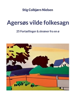 Agersøs vilde folkesagn: 25 Fortællinger & skrøner fra en ø (Danish Edition)