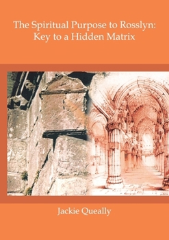 Paperback The Spiritual Purpose of Rosslyn: Keys to a Hidden Matrix Book