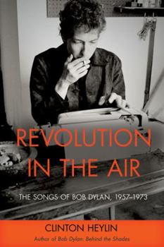 Hardcover Revolution in the Air: The Songs of Bob Dylan, 1957-1973 Book