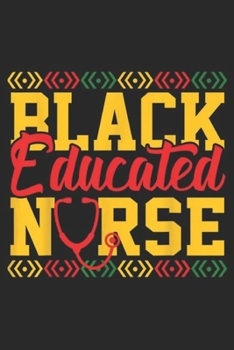 Black Educated Nurse: Proud Black Educated Nurse Black African American Journal/Notebook Blank Lined Ruled 6x9 100 Pages