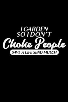 I garden so I don't choke people - Save a life send mulch: 6" x 9" 120 pages quad Journal I 6x9 graph Notebook I Diary I Sketch I Journaling I Planner I Gift for geek I funny Math