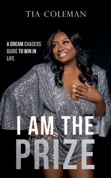 Paperback I AM The Prize: A Dream Chaser's guide to Win in Life Book