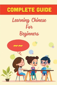 Paperback Complete Guide: Learning Chinese For Beginners: Learn Chinese Book
