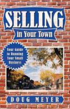 Paperback Selling in Your Town: Your Guide to Running Your Small Business Book