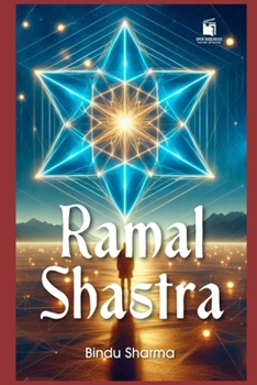 Ramal Shastra: The Forgotten Oracle of the East: Ancient Indian Geomancy Reborn – Tools, Charts, Readings, and Cross-Cultural Wisdom
