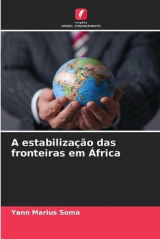 A estabilização das fronteiras em África (Portuguese Edition)