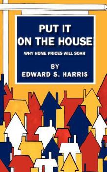 Paperback Put It On The House: Why Home Prices Will Soar Book