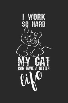 Paperback I work so hard, my cat can have a better life!: Calendar, weekly planner, diary, notebook, book 105 pages in softcover. One week on one double page. F Book