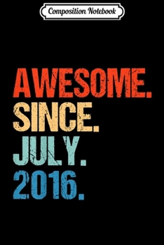 Composition Notebook: Kids Awesome Since July 2016 3rd Birthday Gift 3 Yrs Old  Journal/Notebook Blank Lined Ruled 6x9 100 Pages