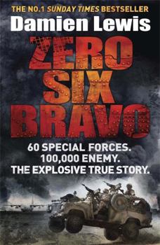 Paperback Zero Six Bravo: 60 Special Forces. 100,000 Enemy. The Explosive True Story Book