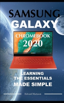 Paperback Samsung Galaxy Chromebook 2020: Learning the Essentials Made Simple Book