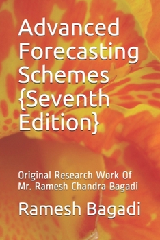 Paperback Advanced Forecasting Schemes {Seventh Edition}: Original Research Work Of Mr. Ramesh Chandra Bagadi Book