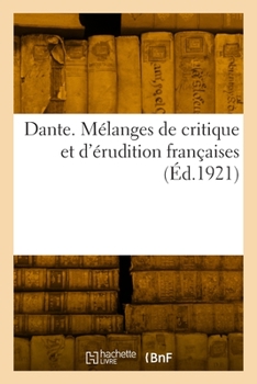 Paperback Dante. Mélanges de critique et d'érudition françaises [French] Book