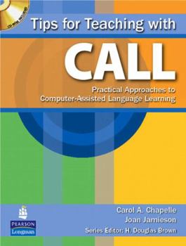 Paperback Tips for Teaching with CALL: Practical Approaches to Computer-Assisted Language Learning [With CDROM] Book