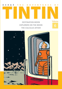 The Adventures of Tintin Volume 6: Destination Moon / Explorers on The Moon / The Calculus Affair - Book  of the Tintin