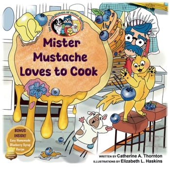 Mister Mustache Loves To Cook (The Madcap Mishaps of Mister Mustache)