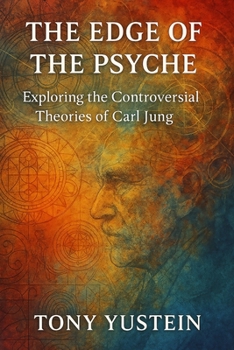 Paperback The Edge of the Psyche: Exploring the Controversial Theories of Carl Jung Book