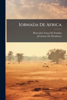 Iornada De Africa: Composta De Hieronimo De Mendoça, Natural De Cidade Do Porto ; Em a Qual Se Responde a Hieronymo Franqui, E a Outros, E Se Trata Do ... Com Outras Cousas Dig