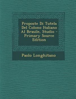 Paperback Proposte Di Tutela del Colono Italiano Al Brasile, Studio [Italian] Book