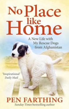 Paperback No Place Like Home: A New Beginning with the Dogs of Afghanistan Book