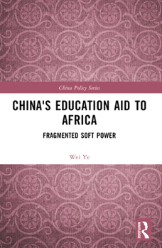 China's Education Aid to Africa: Fragmented Soft Power