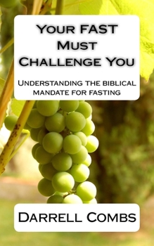 Paperback Your Fast Must Challenge You: Understanding the biblical mandate for fasting Book