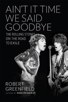 Hardcover Ain't It Time We Said Goodbye: The Rolling Stones on the Road to Exile Book