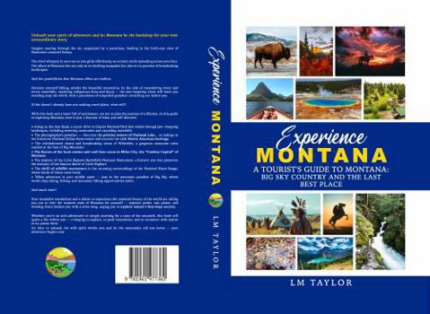 Experience Montana: A Tourist's Guide to Montana: Big Sky Country and The Last Best Place