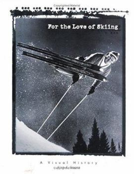 Hardcover For the Love of Skiing: A Visual History Book
