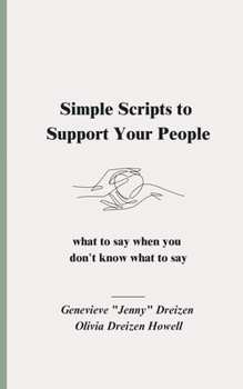Paperback Simple Scripts to Support Your People: What to Say When You Don't Know What to Say Book