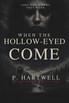 WHEN THE HOLLOW-EYED COME: They Don’t Hunt. They Warn. (THE HOLLOW-EYED SERIES)