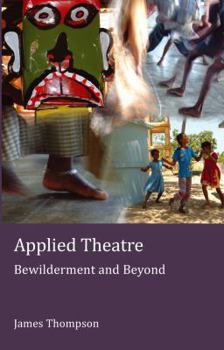 Paperback Applied Theatre: Bewilderment and Beyond Book