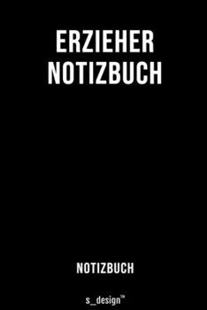 Notizbuch für Erzieher: Originelle Geschenk-Idee  [120 Seiten liniertes blanko Papier] (German Edition)