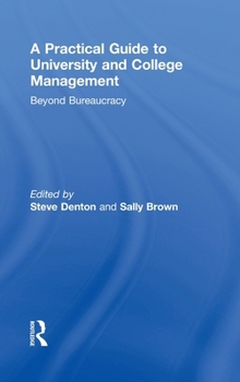 Hardcover A Practical Guide to University and College Management: Beyond Bureaucracy Book