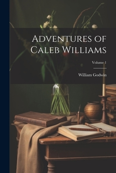 Paperback Adventures of Caleb Williams; Volume 1 Book