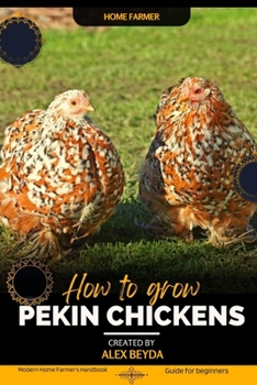 Paperback Pekin chickens: Modern Home Farmer's Handbook, Guide for beginners Book