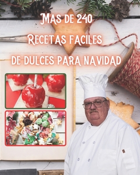 mas de 240 recetas faciles de dulces para navidad: para preparar en casa con toda la familia, impresionante